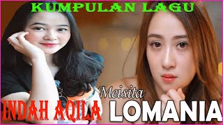 Kumpulan lagu terindah  Meisita Lomania & Indah Aqila