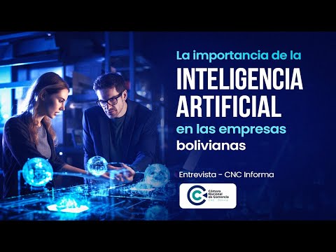 Entrevista CNC Informa: La importancia de la Inteligencia Artificial en las empresas bolivianas