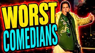 Worst Comedians