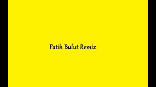 Fatih Bulut icmeden oy oy [remix]