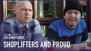 Shoplifters And Proud: Britain's Thieves Tell Their Stories | Absolute Documentaries