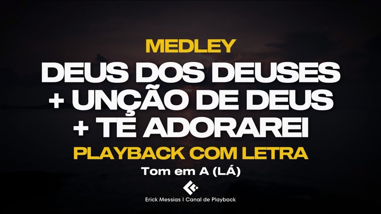 #medley DEUS DOS DEUSES + UNÇÃO DE DEUS + TE ADORAREI I PLAYBACK COM LETRA [ TOM EM A ] erickmessias