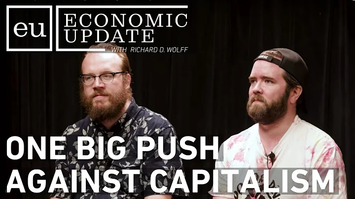 Economic Update: One Big Push Against Capitalism