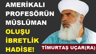 Amerikalı Profesörün Müslüman Oluşu İbretlik Hadise ! Timurtaş Hoca | RUHUNA EL-FATİHA