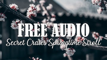 Secret Crates - Springtime Stroll | Free Audio