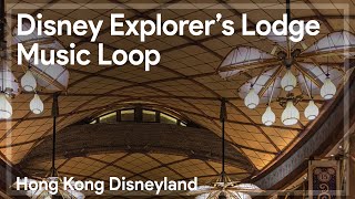 Disney Explorer's Lodge Music Loop 迪士尼探索家度假酒店背景音樂