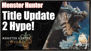 MHWilds | Title Update 2 Hype!