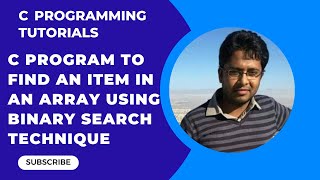 C program to search an item in array using Binary Search Technique Explanation with Logic Part-38