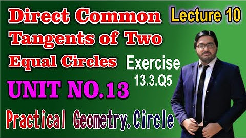 Direct Common Tangents of Two Equal Circles | Unit 13 | Exercise 13.3