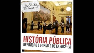 231 História Pública: definição e formas de exercê-la