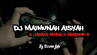 Dj Maimunah Aisyah X Janda Muda X Mashup 2 Virall!!! By Rizwan Yete