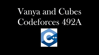 Vanya And Cubes | Codeforces 492A | Solution with code explanation | Hindi