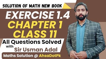 Exercise 1.4 Full Solution | Chapter 1 Class 11 Maths | 1st Year Math FSc & ICs | New Book PCTB 2025