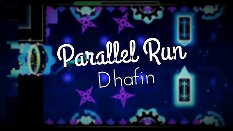 Parallel Run- Dhafin | Very Easy Demon 10*