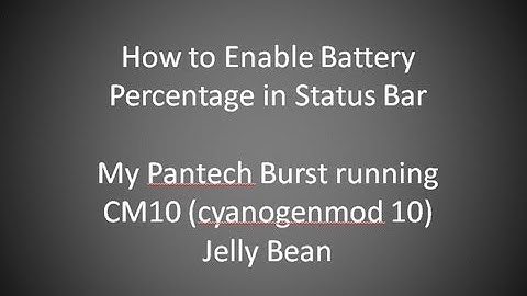My Pantech Burst Running CM10 (jelly bean).How to enable Battery Percentage on Status Bar