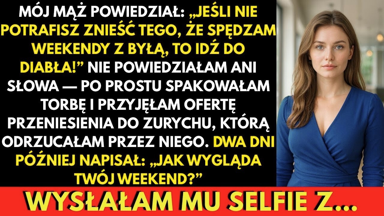 Mąż Powiedział  „Jeśli Nie Możesz Znieść, Że Spędzam Weekendy Z Byłym, Idź Do Diabła!” A Ja