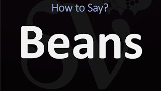 How to Pronounce Beans? (CORRECTLY)