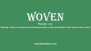 woven: How to pronounce woven with Phonetic and Examples