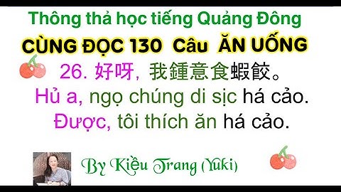 Thông thả học tiếng Quảng đông bài 1033: Cùng đọc 130 câu về ăn uống