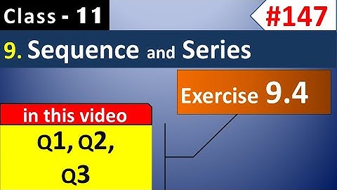 Chapter 9 Exercise 9.4 (Q1, Q2, Q3) || Class 11 Sequence and Series || Ch 9 Maths Class 11 Solutions