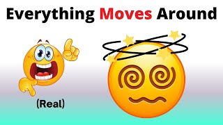 Everything Moves Around You While Watching This Video.