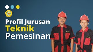 PROFIL JURUSAN TEKNIK PEMESINAN - SMK NEGERI 1 MLARAK
