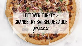 Leftover turkey & cranberry barbecue sauce pizza