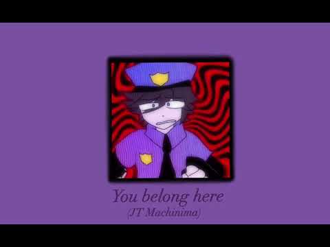 You belong here-JT Machinima[sped up]