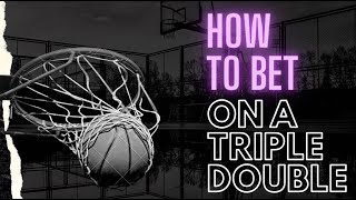 How To Bet on a Triple Double🏀 Triple Double Explained