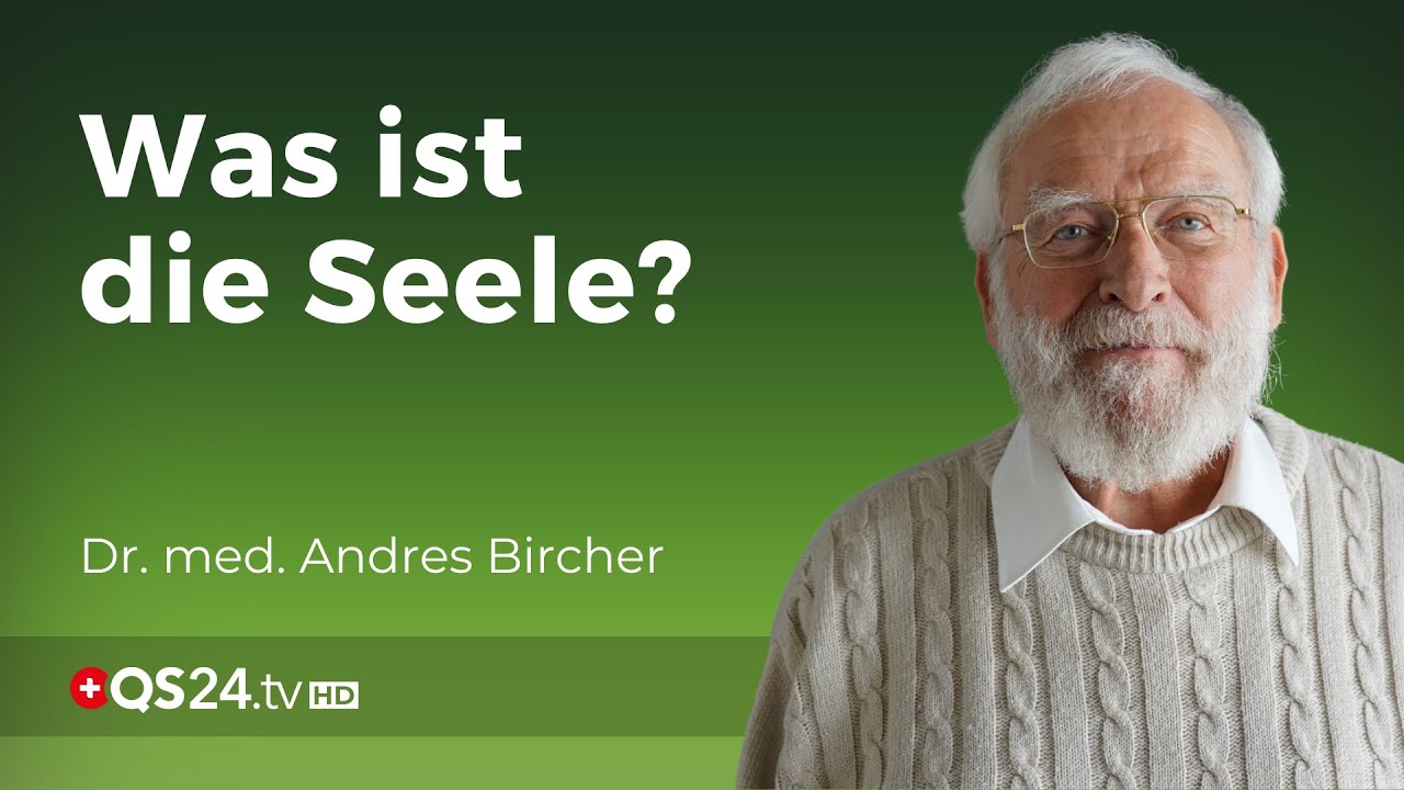 Die Genesung der Seele | Dr. med. Andres Bircher | NaturMedizin | QS24 Gesundheitsfernsehen