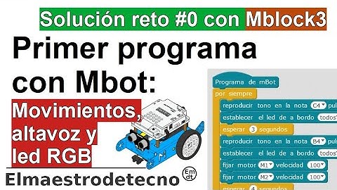 Primer programa con #Mbot: movimientos, altavoz y led RGB- Solución reto 0 con Mblock 3