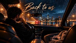 MennoX | Back to Us | An Emotional Song About Wanting Someone Back