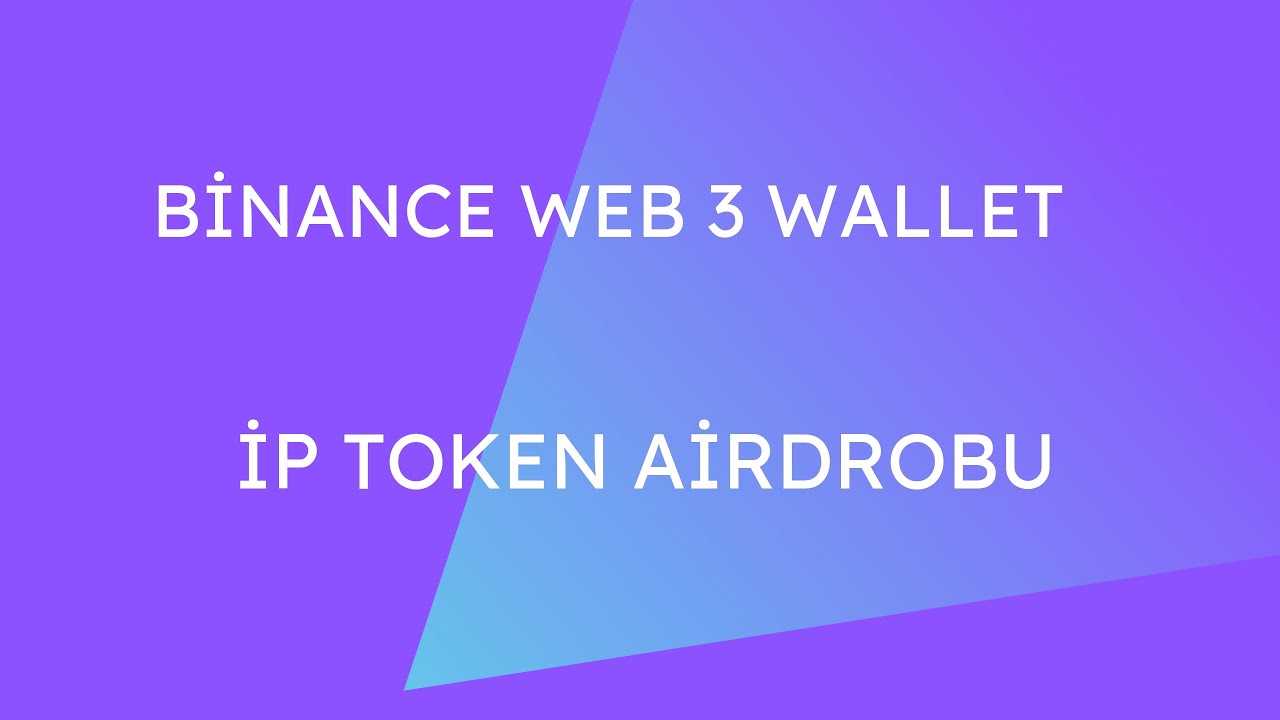 Binance Web 3 Wallet İp Token Airdrobu Katılım Ücretsizdir - YouTube