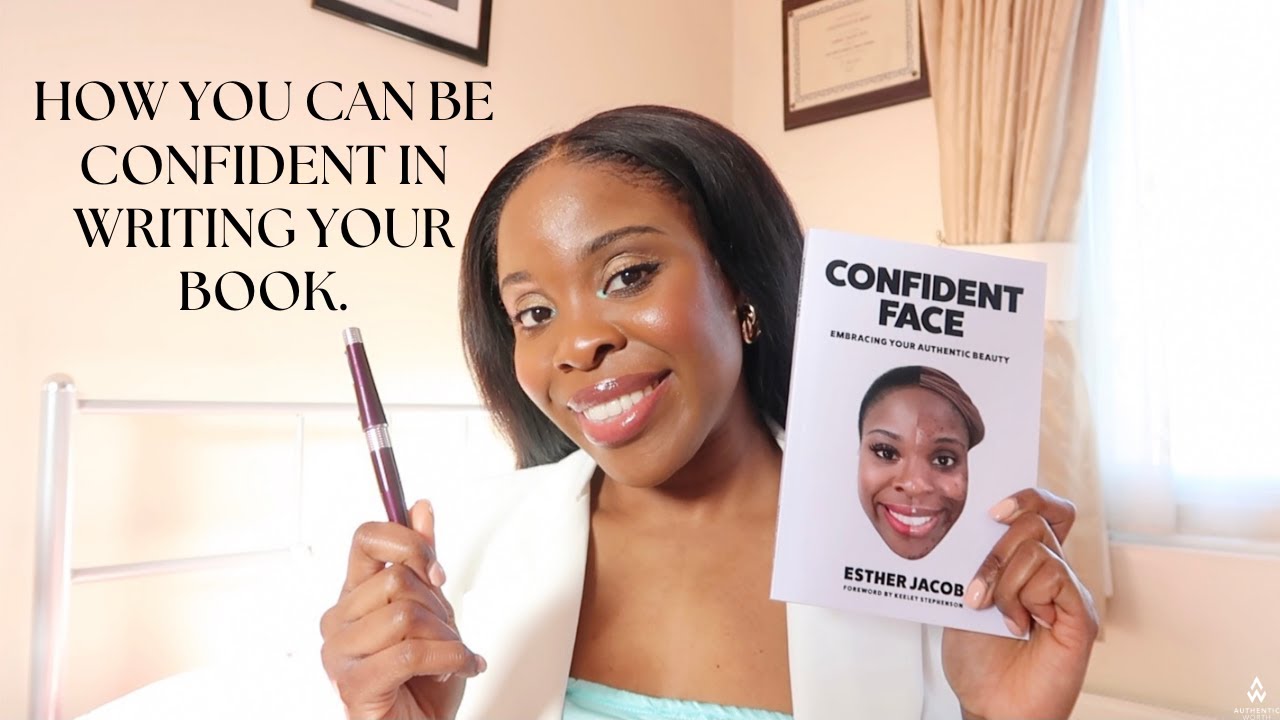 HOW YOU CAN BE CONFIDENT IN WRITING YOUR BOOK | AUTHENTIC WORTH ...