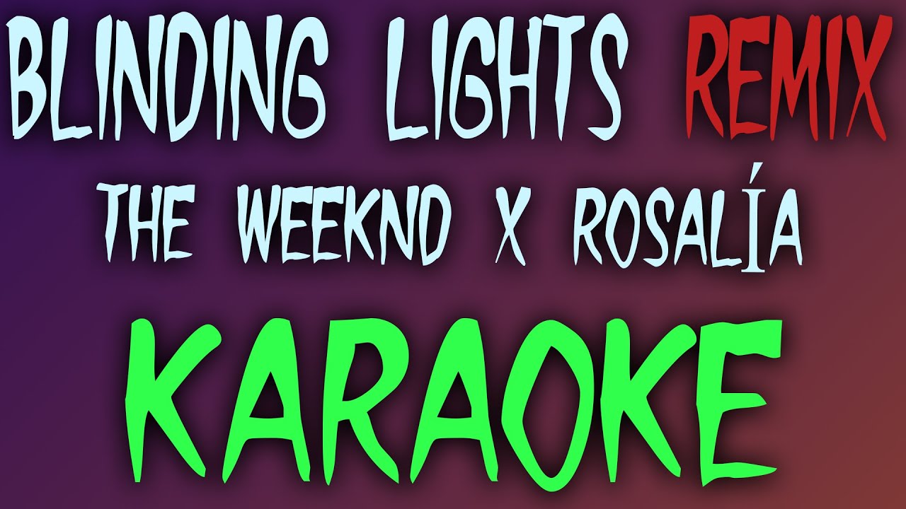 Blinding Lights Remix (Karaoke/Instrumental) The Weeknd x Rosalia YouTube