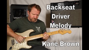Backseat Driver by Kane Brown (Melody Guitar TAB)