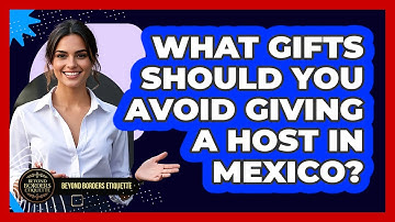 What Gifts Should You Avoid Giving A Host In Mexico?