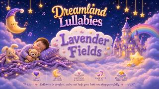 Lavender Fields 💜 Soft Lullaby for Babies | Calming Sleep Music with Lyrics