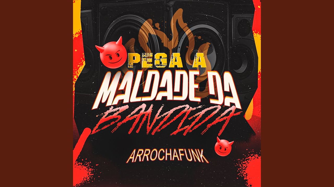 PEGA A MALDADE DA BANDIDA ARROCHAFUNK