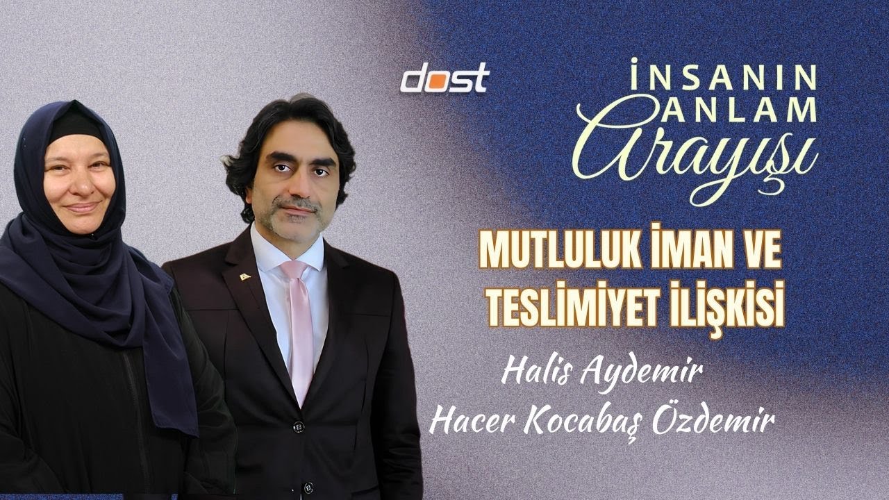 İnsanın Anlam Arayışı Mutluluk İman ve Teslimiyet İlişkisi Hacer Özdemir -Halis Aydemir