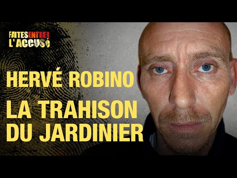 Faites entrer l'accusé : Hervé Robino, la trahison du jardinier