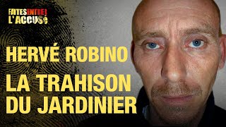 Faites entrer l'accusé : Hervé Robino, la trahison du jardinier