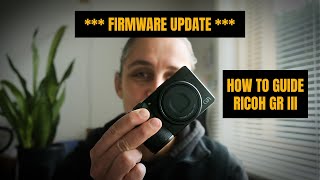 Ricoh GRIII - FIRMWARE Update (Step by Step Walkthrough)
