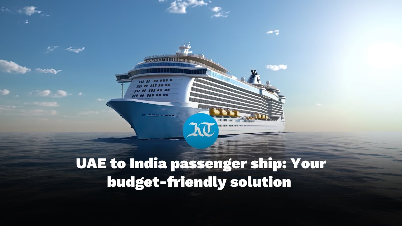 New Cost effective Passenger Ship Service To Link UAE And India New Cost effective Passenger Ship Service To Link UAE And India