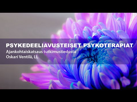Psykedeeliavusteiset psykoterapiat: Ajankohtaiskatsaus tutkimustiedosta – Oskari Ventilä