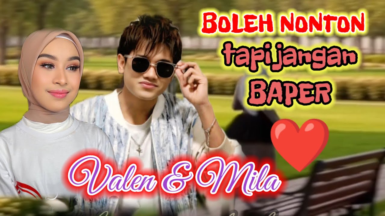 JANGAN,, baper,,VALEN DAN MILA