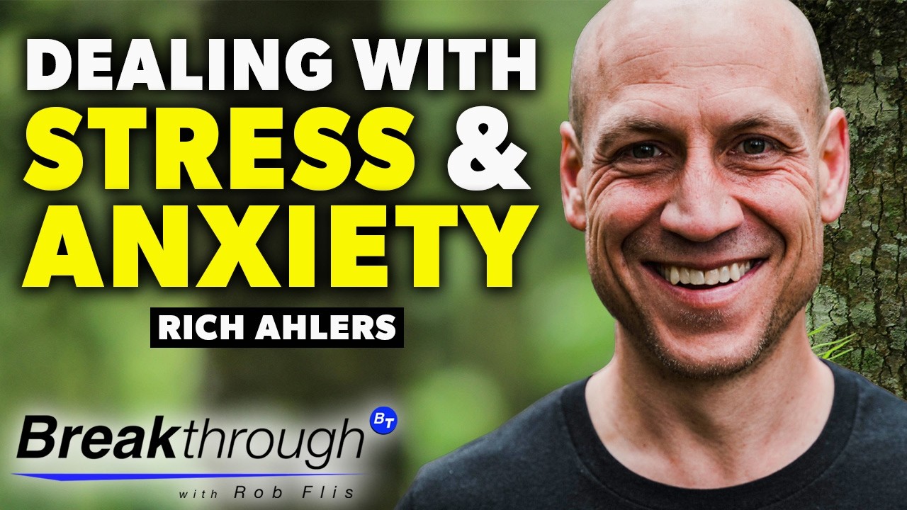 Conquering Stress and Anxiety with Health Expert Rich Ahlers | Breakthrough Ep 32