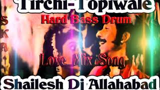 Tirchi Topi Wale((Full Dance Mix Song))🔥HARD BASS MELODIES BEET🔥SKA DJ PARYAGRAJ