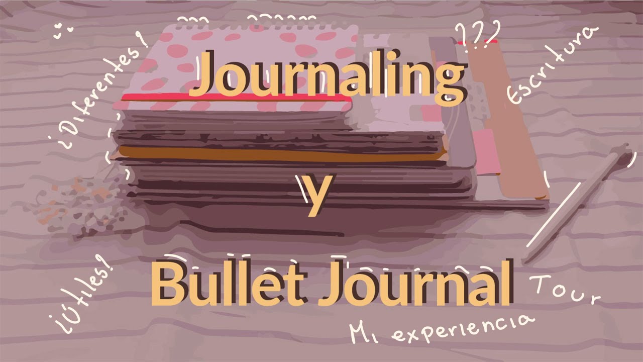 Journaling y Bullet Journal / Mi opinión y Diferencias YouTube