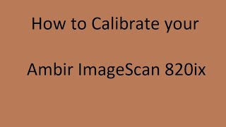 Calibrating the Ambir 820ix